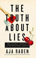 The Truth about Lies: The Illusion of Honesty and the Evolution of Deceit