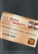 The Truth About Markets: Their Genius, Their Limits, Their Follies