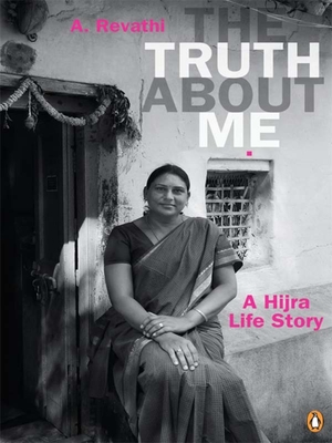 The Truth about Me: A Hijra Life Story - Revathi, A