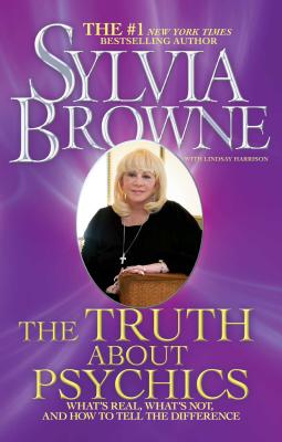 The Truth about Psychics: What's Real, What's Not, and How to Tell the Difference - Browne, Sylvia, and Harrison, Lindsay