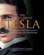 The Truth about Tesla: The Myth of the Lone Genius in the History of Innovation