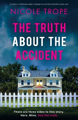 The Truth about the Accident: A totally gripping family drama filled with secrets and lies - Trope, Nicole
