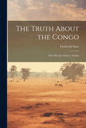 The Truth About the Congo: The Chicago Tribune Articles