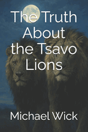 The Truth About the Tsavo Lions