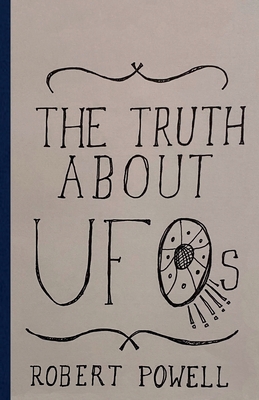 The Truth About UFOs: A Scientific Perspective - Powell, Robert Max, and Powell, Reena S (Cover design by)