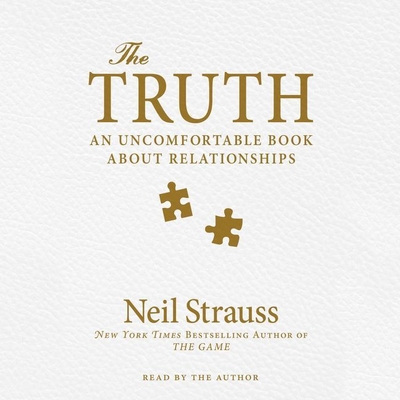 The Truth: An Uncomfortable Book about Relationships - Strauss, Neil (Read by), and Skye, Ione (Read by), and Sattelberger, Jessica (Read by)