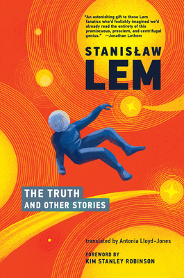 The Truth and Other Stories - Lem, Stanislaw, and Lloyd-Jones, Antonia (Translated by), and Robinson, Kim Stanley (Foreword by)