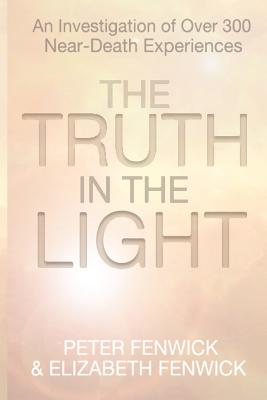 The Truth in the Light - Fenwick, Peter, and Fenwick, Elizabeth