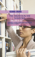 The Truth Is in the Shadows: Narcicistic Abuse. How to Identify, Expose and Avoid Such Persons