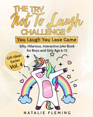 The Try Not To Laugh Challenge- You Laugh You Lose Game: Silly, Hilarious, Interactive Joke Book for Boys and Girls Age 6-12 (Gift Ideas Series) - Fleming, Natalie