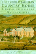 The Tudor and Jacobean Country House: A Building History - Airs, Malcolm, and Girouard, Mark (Foreword by)