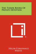The Tudor Books Of Private Devotion