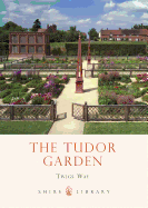 The Tudor Garden: 1485-1603