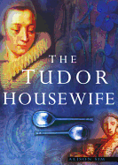 The Tudor Housewife - Sim, Alison