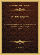 The Tufts Songbook: A Collection of Music for and by Alumni and Students of Tufts College (1906)