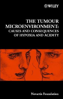 The Tumour Microenvironment: Causes and Consequences of Hypoxia and Acidity - Goode, Jamie A. (Editor), and Chadwick, Derek J. (Editor)