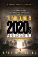 The Tumultuous 2020's and Beyond