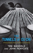 The Tunnels of Cu Chi: A Remarkable Story of War