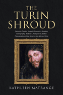 The Turin Shroud: Quantum Physics, Magnetic Resonance Imaging, Radiography, Radionics, Palingenesis, Kirlian Photography, and the Resurrection of Jesus Christ