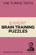 The Turing Tests Expert Brain Training Puzzles: Foreword by Sir Dermot Turing