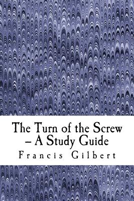 The Turn of the Screw -- A Study Guide - Gilbert, Francis