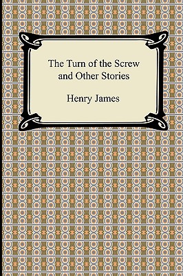 The Turn of the Screw and Other Stories - James, Henry, Jr.