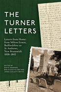 The Turner Letters: Letters from Home: From Milton Ernest, Bedfordshire to St Andrews, New Brunswick, 1830-1845