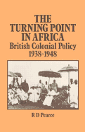 The Turning Point in Africa: British Colonial Policy 1938-48