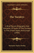 The Turnleys: A Brief Record, Biographic and Narrative, of Some of the Turnleys in the United States and Europe (1905)