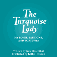 The Turquoise Lady: My Loves, Fashions, and Fortunes