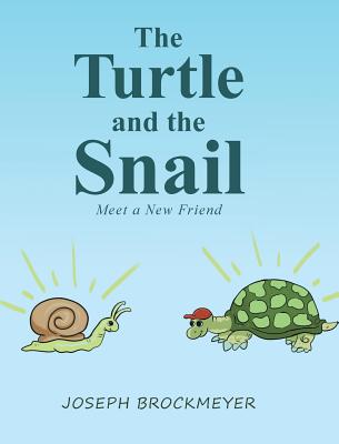 The Turtle and the Snail: Meet a New Friend - Brockmeyer, Joseph