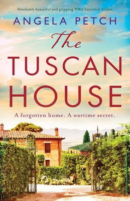The Tuscan House: Absolutely beautiful and gripping WW2 historical fiction - Petch, Angela