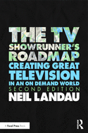 The TV Showrunner's Roadmap: Creating Great Television in an On Demand World