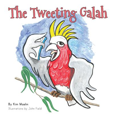 The Tweeting Galah - Maslin, Kim