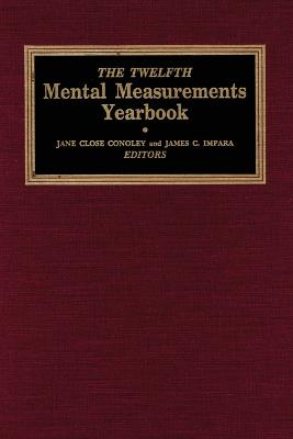 The Twelfth Mental Measurements Yearbook - Buros Center, and Conoley, Jane Close (Editor), and Impara, James C. (Editor)