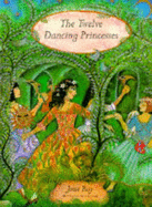 The Twelve Dancing Princesses - Grimm, Jacob, and Grimm, Wilhelm, and Ray, Jane (Volume editor)