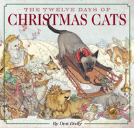 The Twelve Days of Christmas Cats (Hardcover): The Classic Edition (A Heartwarming Celebration of the Holiday Season)