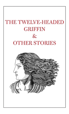 The Twelve-Headed Griffin & Other Stories - Shah, Tahir (Editor)