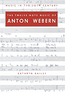 The Twelve-Note Music of Anton Webern: Old Forms in a New Language