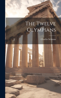 The Twelve Olympians - Seltman, Charles