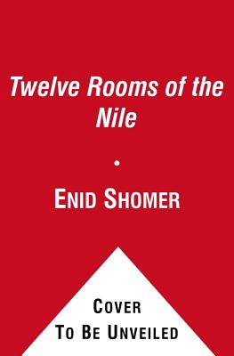 The Twelve Rooms of the Nile - Shomer, Enid