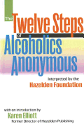 The Twelve Steps of Alcoholics Anonymous: Interpreted by the Hazelden Foundation: Interpreted by the Hazelden Foundation