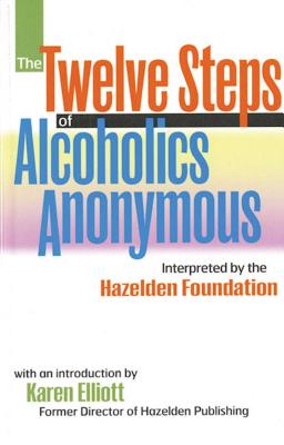 The Twelve Steps of Alcoholics Anonymous: Interpreted by the Hazelden Foundation - Anonymous