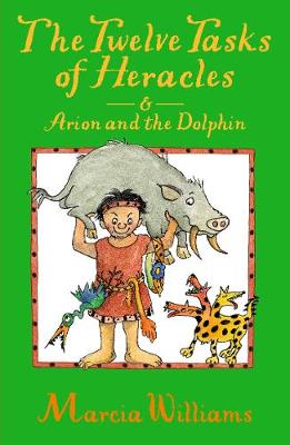 The Twelve Tasks of Heracles and Arion and the Dolphins - Williams, Marcia