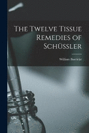 The Twelve Tissue Remedies of Schssler