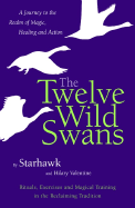 The Twelve Wild Swans: A Journey to the Realm of Magic, Healing and Action