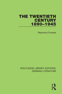 The Twentieth Century 1890-1945 - Furness, Raymond