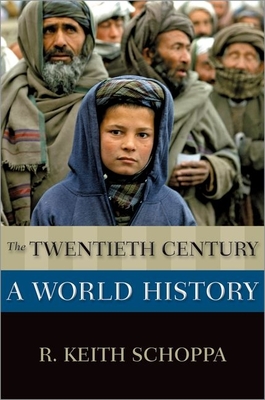 The Twentieth Century: A World History - Schoppa, R Keith