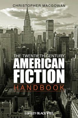 The Twentieth-Century American Fiction Handbook - MacGowan, Christopher