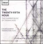 The Twenty-Fifth Hour: The Chamber Music of Thomas Ads